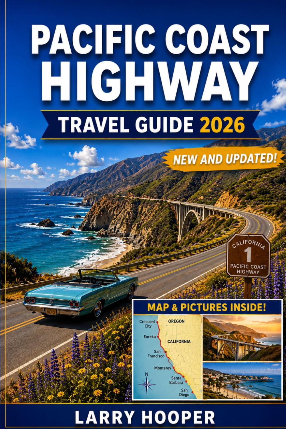 PACIFIC COAST HIGHWAY TRAVEL GUIDE 2026 (FULL COLOR): Scenic Coastal Drives, Big Sur Adventures, Hidden Beaches, Charming Seaside Towns, Oceanfront ... for an Unforgettable California Road Trip