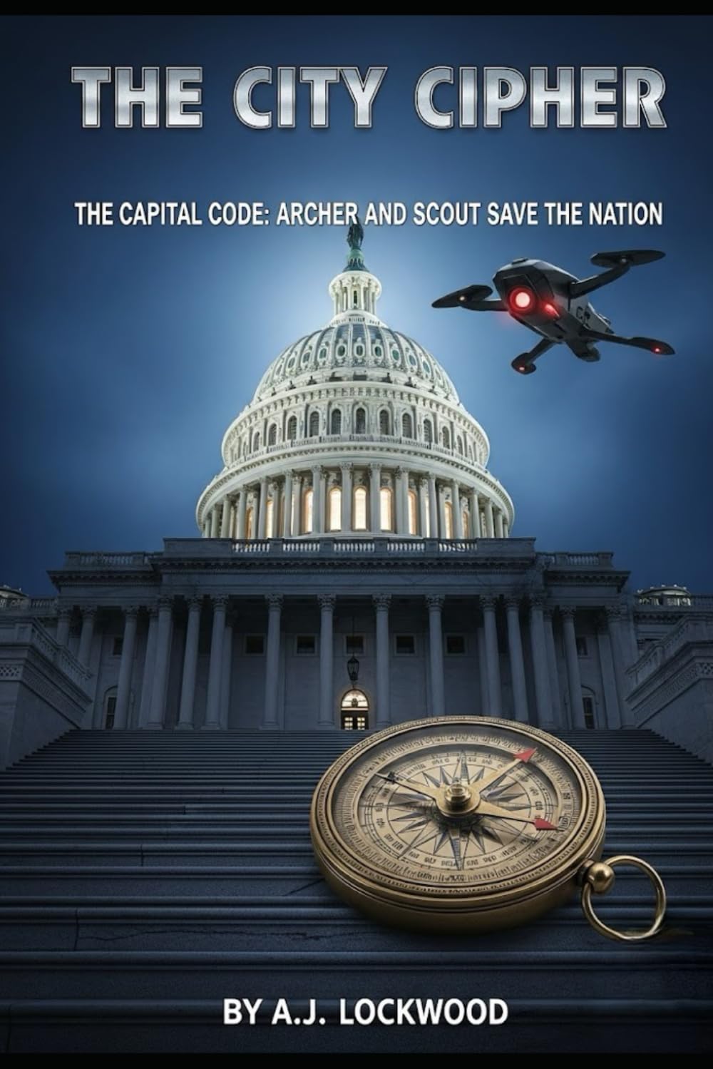 The City Cipher Series: The Capital Code: Archer and Scout Save the Nation: The City Cipher Series: Book 5 (Thriller for Young Readers)