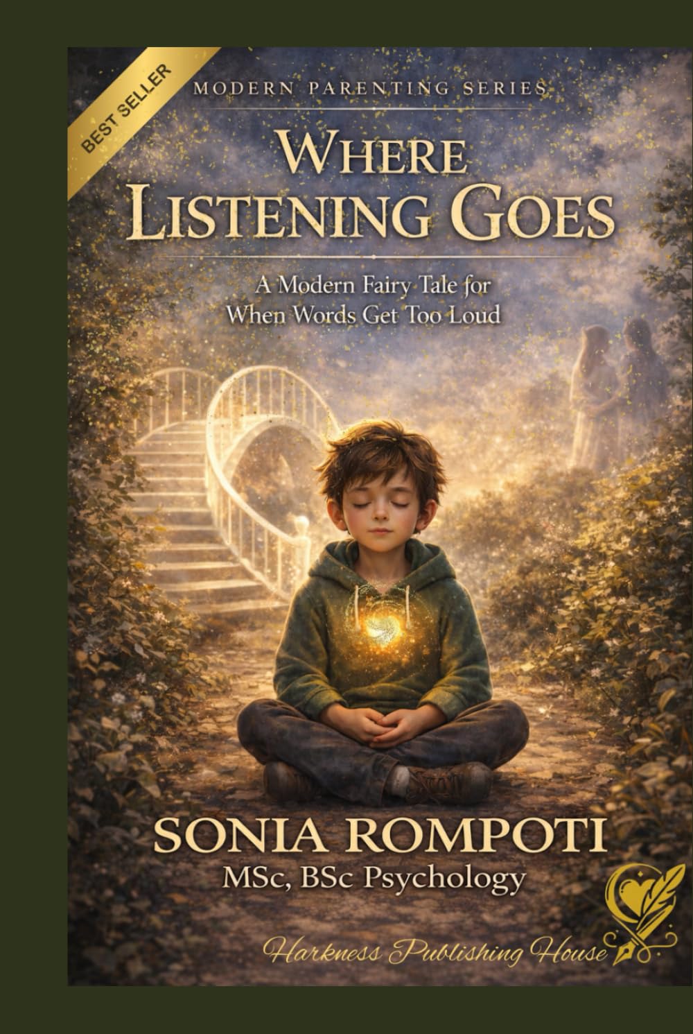 Where Listening Goes: A Modern Fairy Tale for When Words Get Too Loud (The Modern Parent: Practical Tools for Everyday Life)