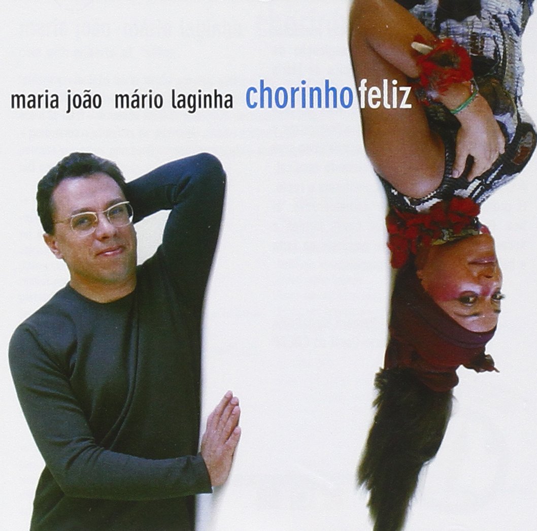 Chorinho Feliz [Audio CD] Maria João; Maria Jo o; Maria/Laginha, Mario Joao; Mário Laginha; Toninho Horta; Ivo Meirelles; Fernando Rosado; Gilberto Gil and Armando Mar al
