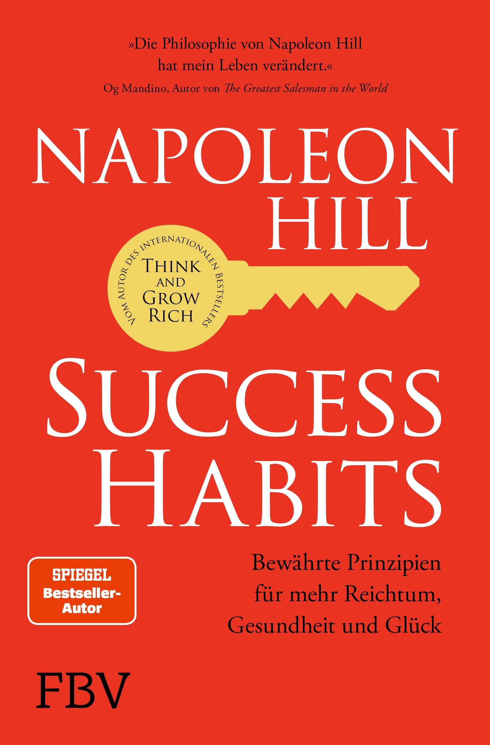 Success Habits: Bewährte Prinzipien für mehr Reichtum, Gesundheit und Glück