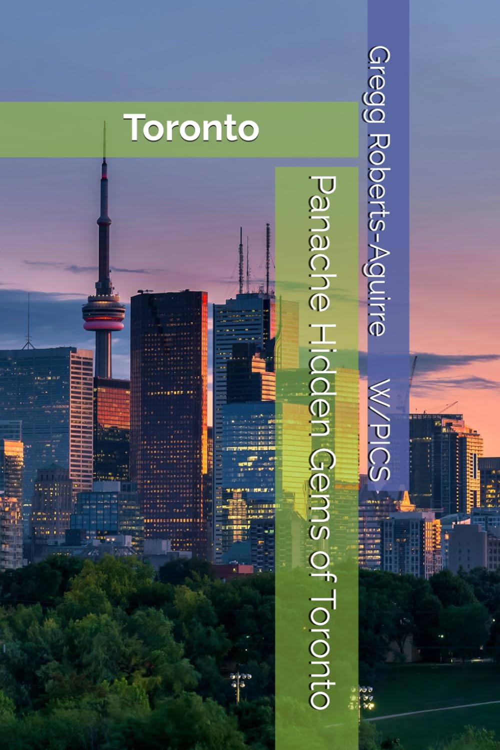 Panache Hidden Gems of Toronto: Toronto (Panache Canada with Pictures)