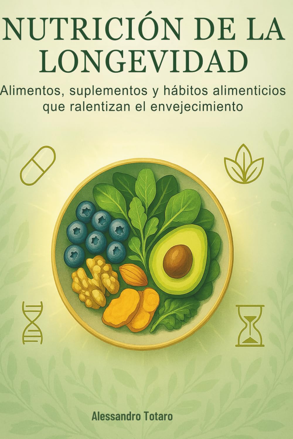 Nutrición de la Longevidad: Alimentos, suplementos y hábitos alimenticios que ralentizan el envejecimiento: 3 (El Código de la Longevidad)
