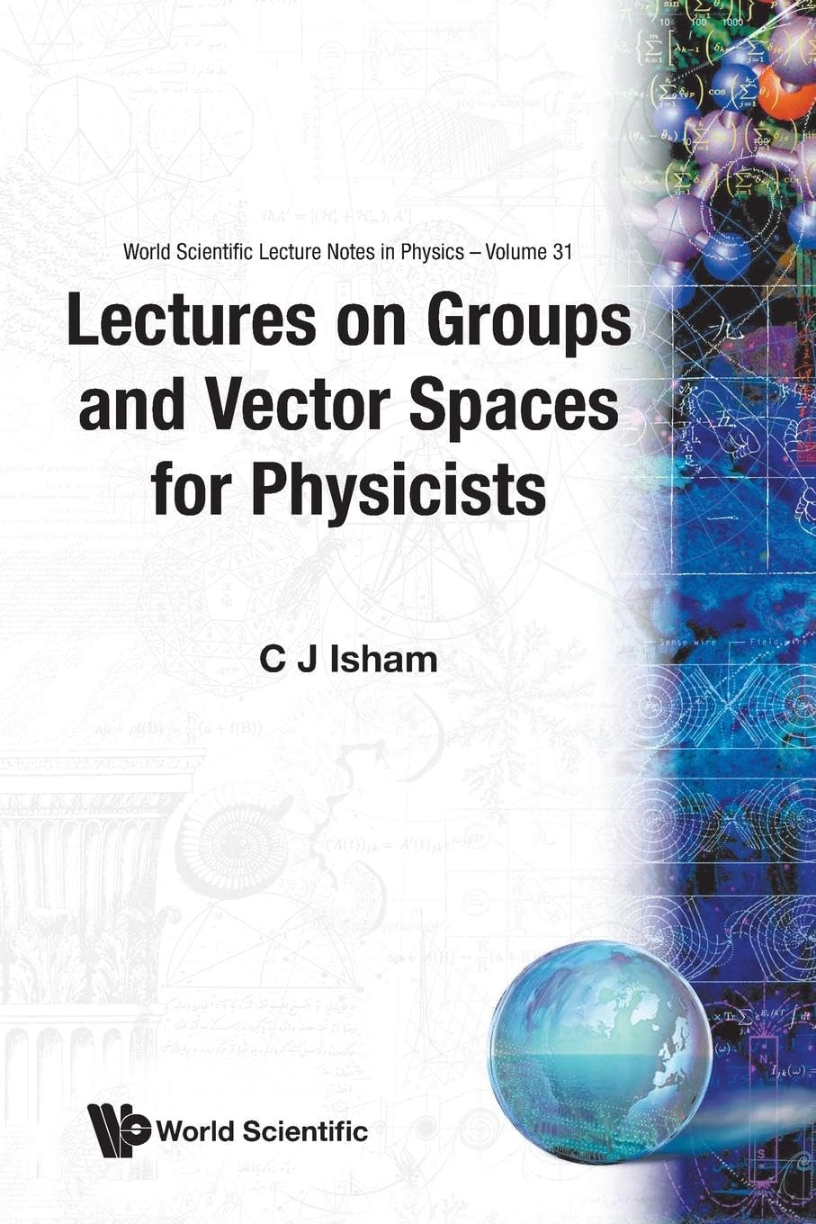 Groups And Vector Spaces For Physicists, Lectures On: 31 (World Scientific Lecture Notes In Physics)