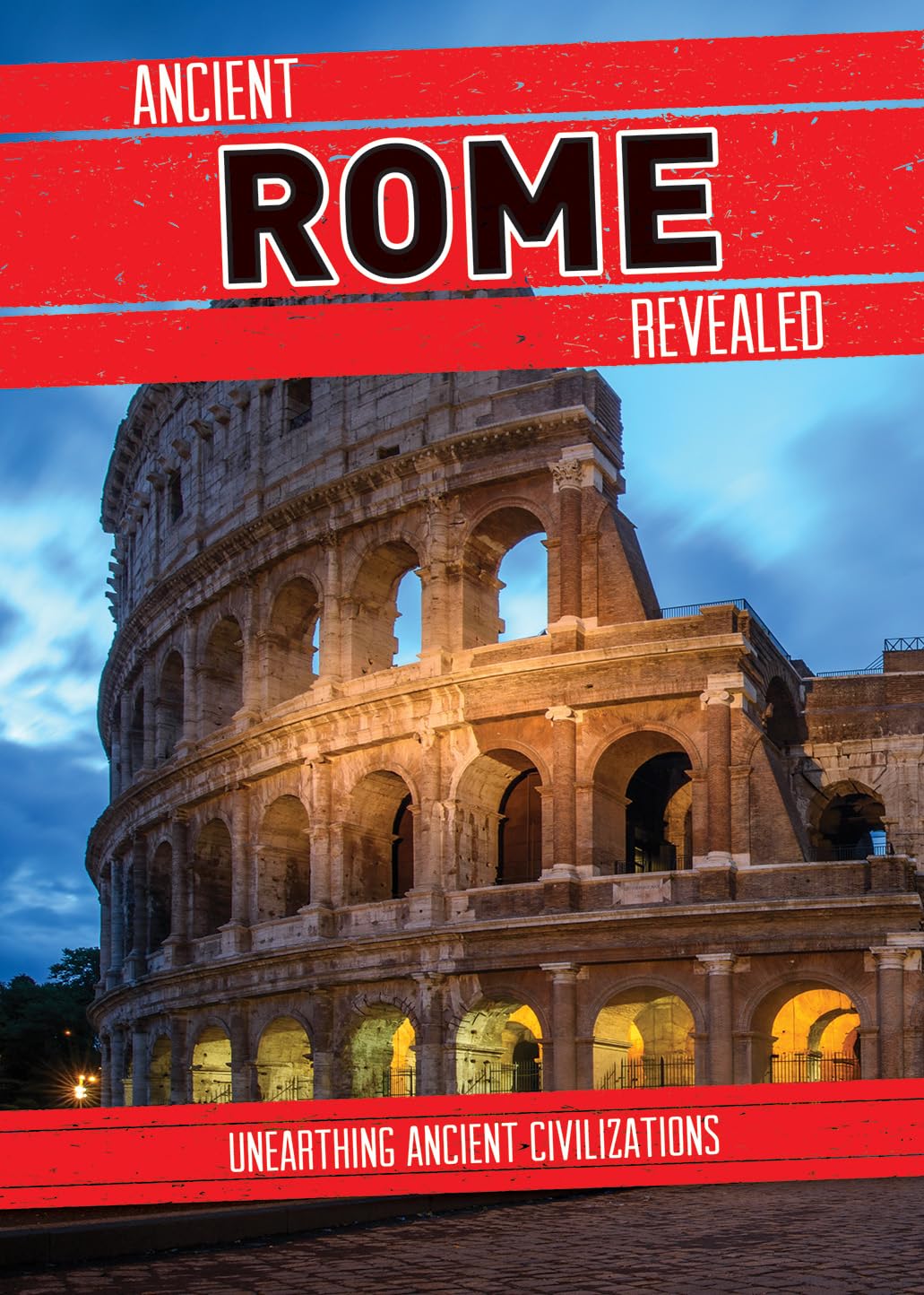 Ancient Rome Revealed (Unearthing Ancient Civilizations)