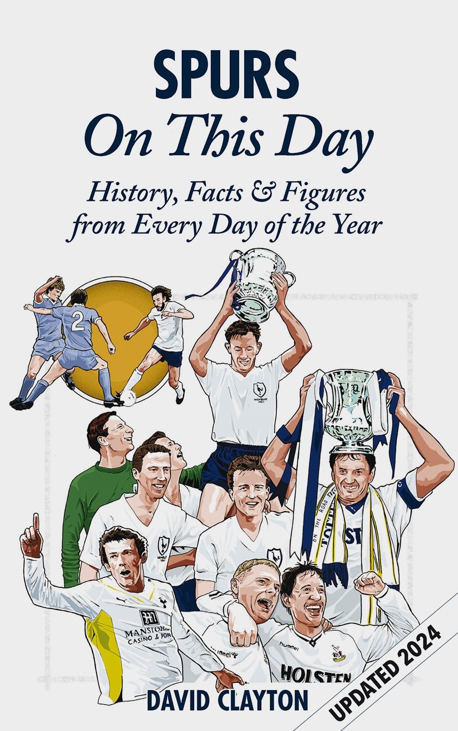 Spurs On This Day: Tottenham Hotspur History, Facts & Figures from Every Day of the Year – The Perfect Gift for Spurs Fans