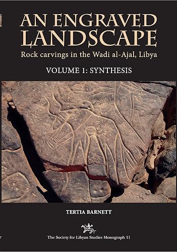 An Engraved Landscape - Volumes 1 and 2: The rock carvings of the Wadi al-Ajal, South West Libya: 11 (Society for Libyan Studies Monograph)