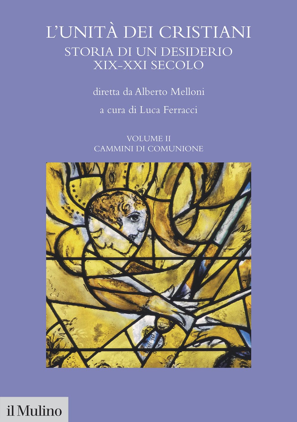 L'unità dei cristiani. Storia di un desiderio XIX-XXI secolo. Cammini di comunione (Vol. 2)