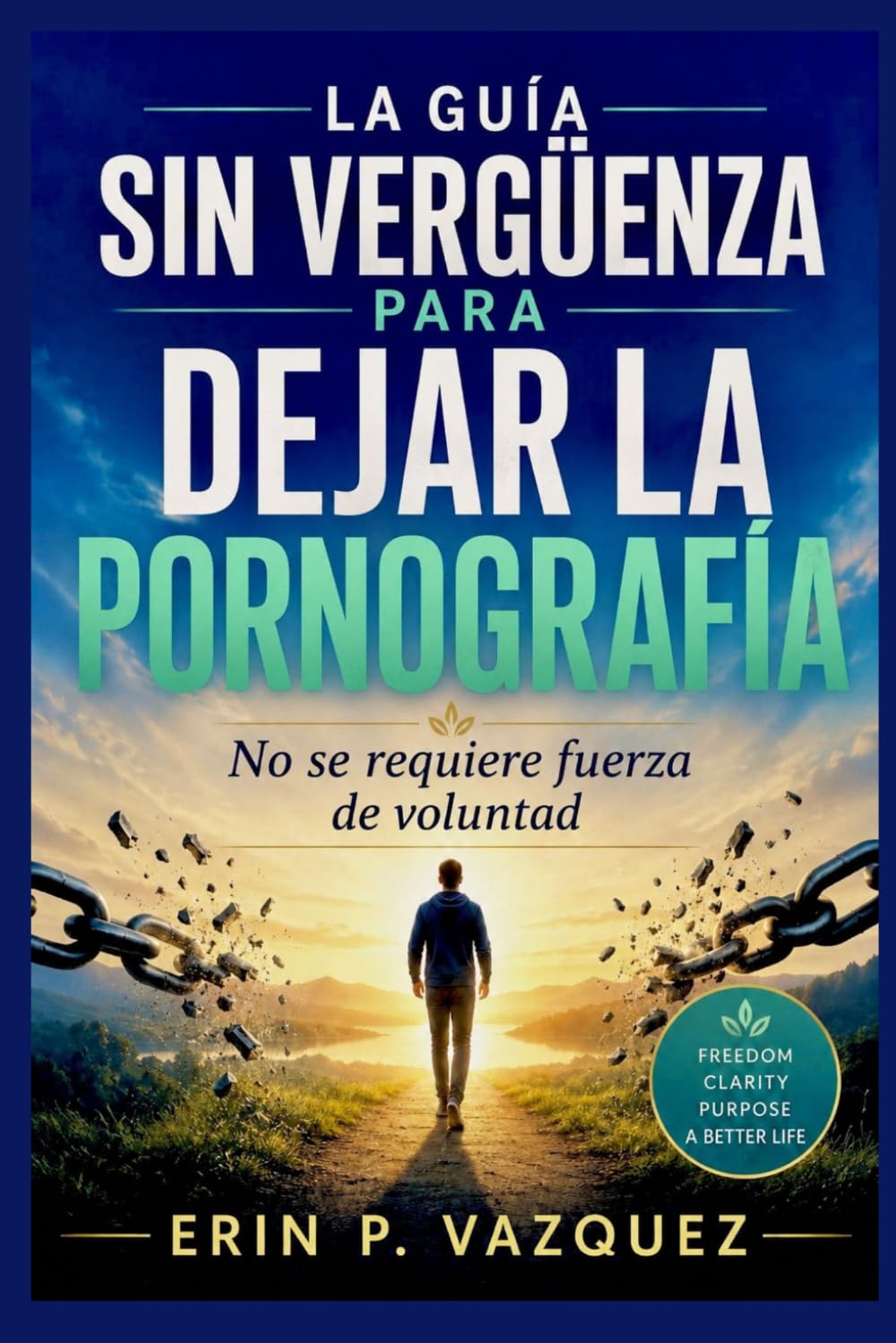 LA GUÍA SIN VERGÜENZA PARA DEJAR LA PORNOGRAFÍA: No se requiere fuerza de voluntad