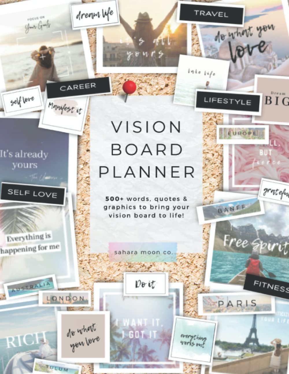 The Vision Board Planner: Everything You Need To Start Planning And Creating A Vision Board For Your Dream Life
