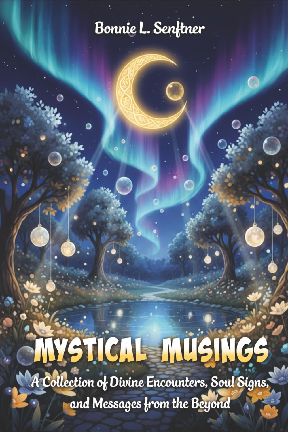 MYSTICAL MUSINGS: A Collection of Divine Encounters, Soul Signs and Messages from the Beyond
