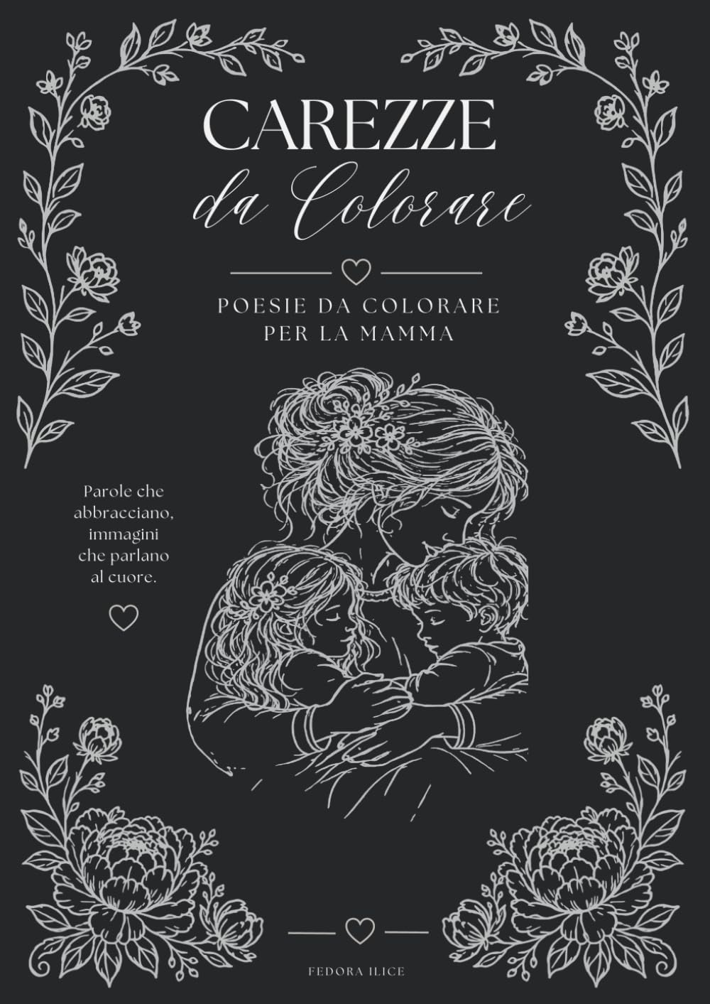 Carezze da Colorare: Poesie e disegni da colorare dedicati alla mamma