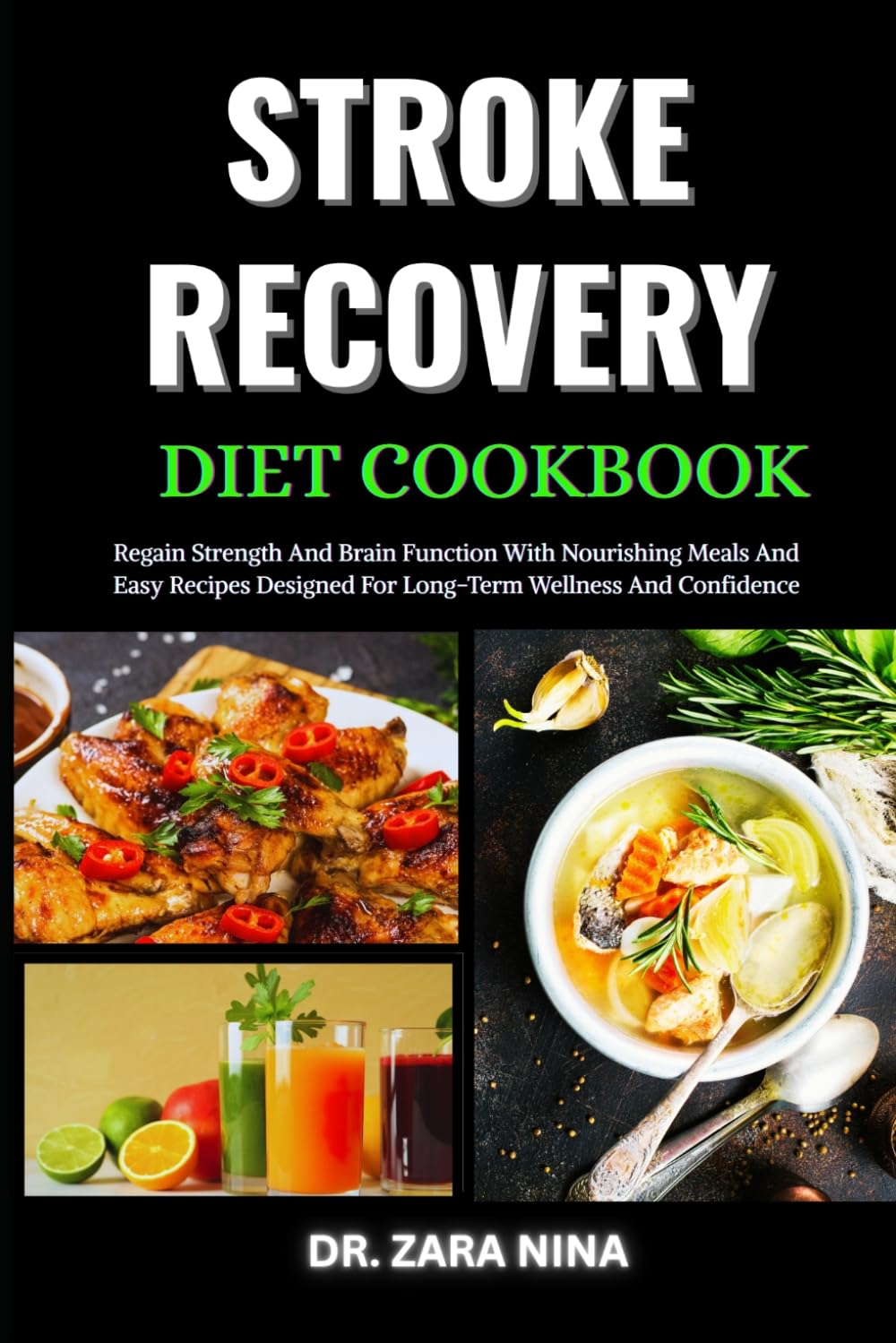 Stroke Recovery Diet Cookbook: Regain Strength And Brain Function With Nourishing Meals And Easy Recipes Designed For Long-Term Wellness And Confidence