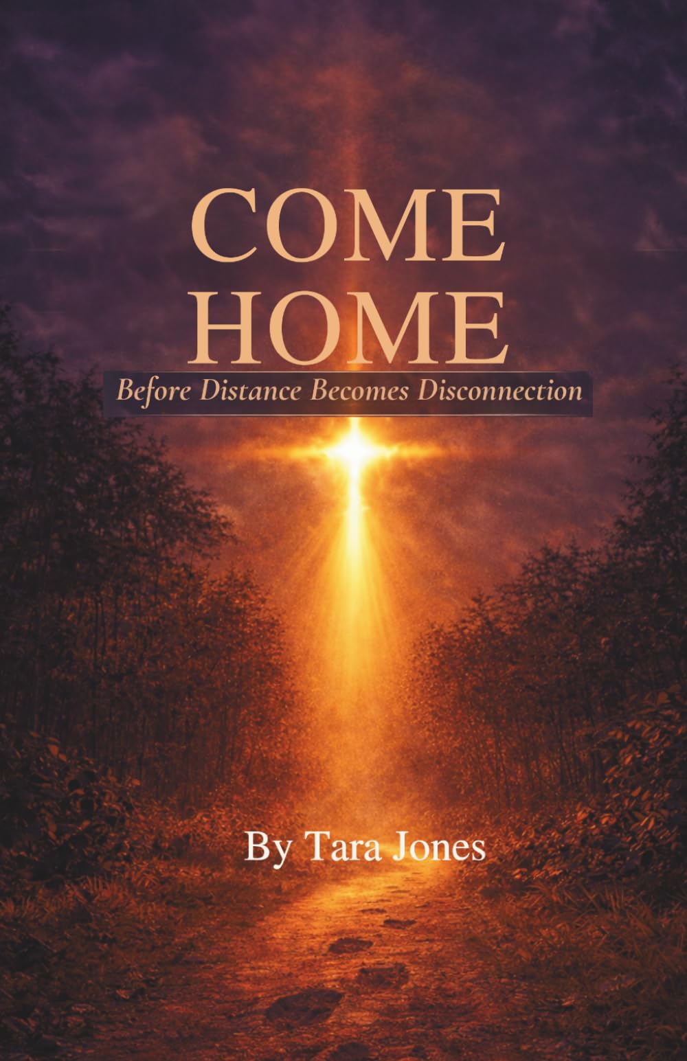 Come Home: Before Distance Becomes Disconnection: A Devotional for Prodigals, Parents, and Those Finding Their Way Back to God
