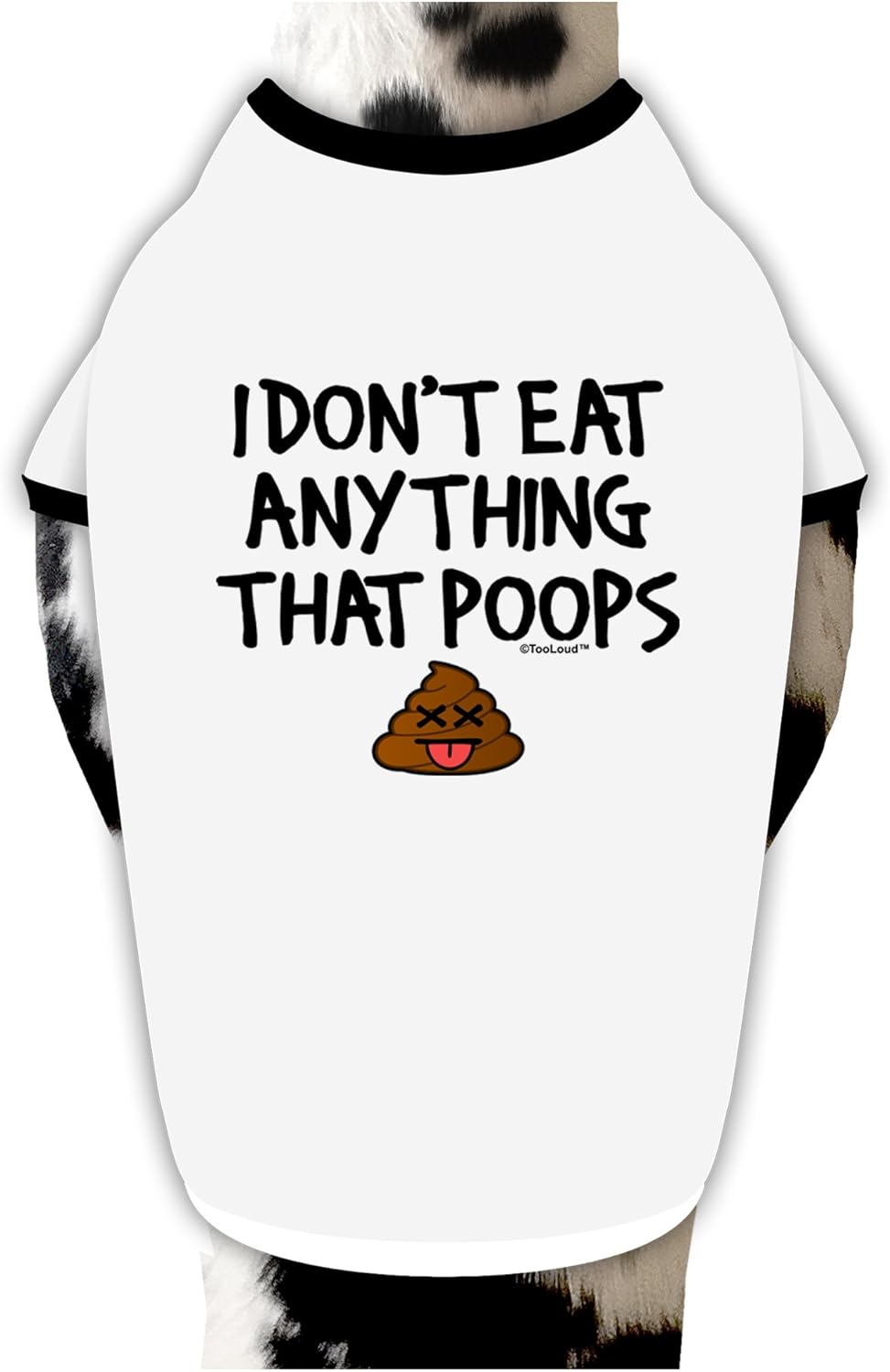 TOOLOUD I Don't Eat Anything That Poops Dog Shirt White with Black XL