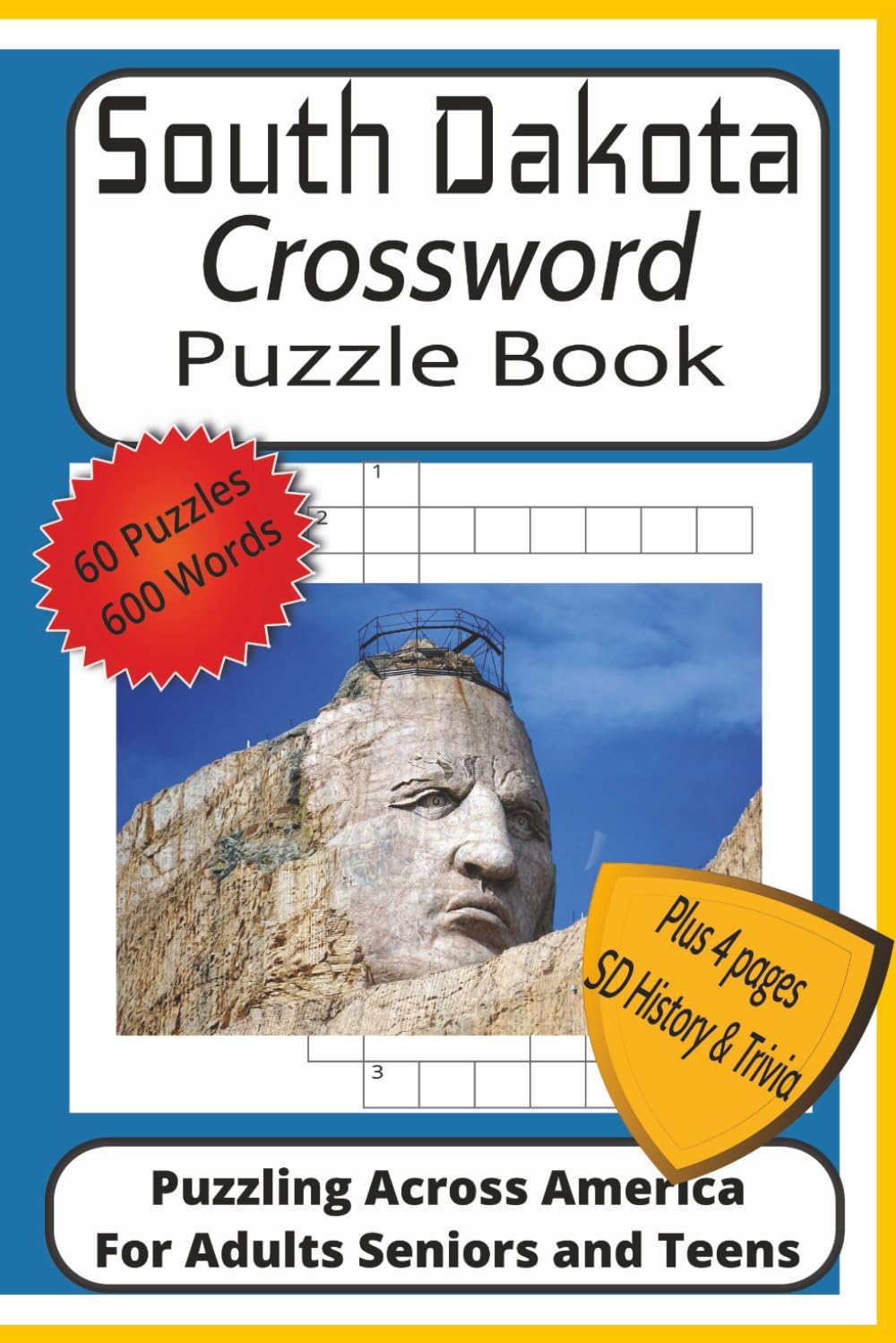 South Dakota Crossword Puzzle Book: Crossword Puzzles with Easy to Read Print about South Dakota, History, Trivia and More| 6x9 inches, 125 pages, 60 ... of Scenic South Dakota, History and Trivia.