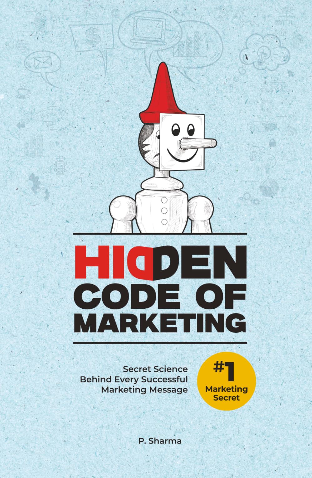 Hidden Code of Marketing: Secret Science Behind Every Successful Marketing Message: 1