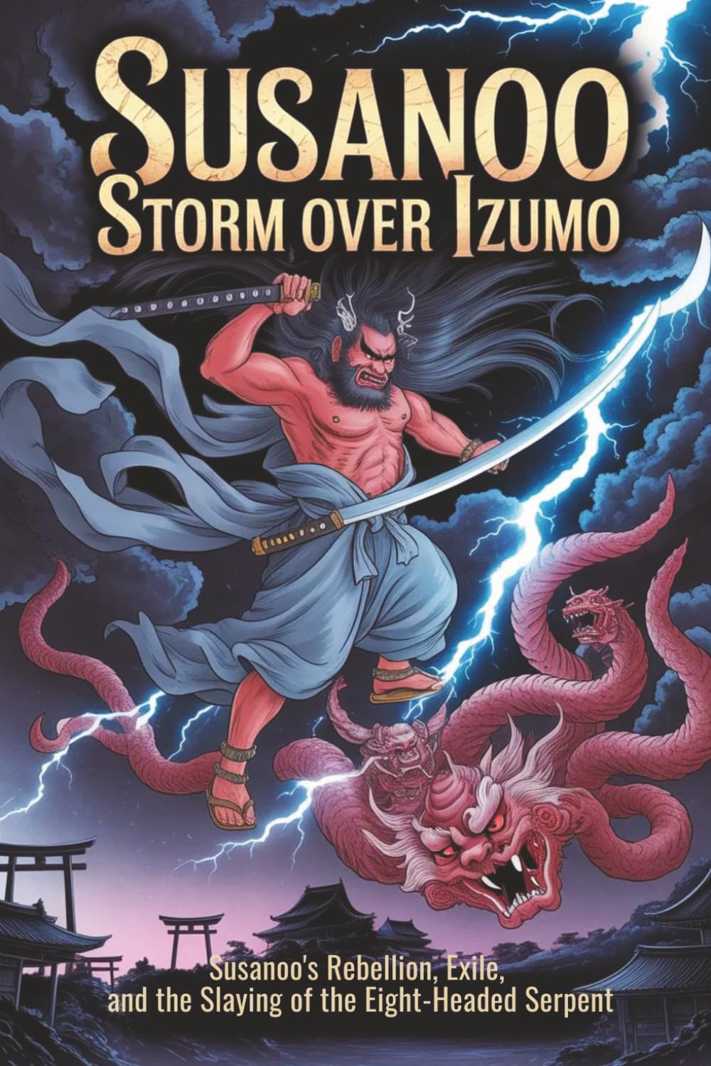 Susanoo: Storm over Izumo: Susanoo's Rebellion, Exile, and the Slaying of the Eight-Headed Serpent