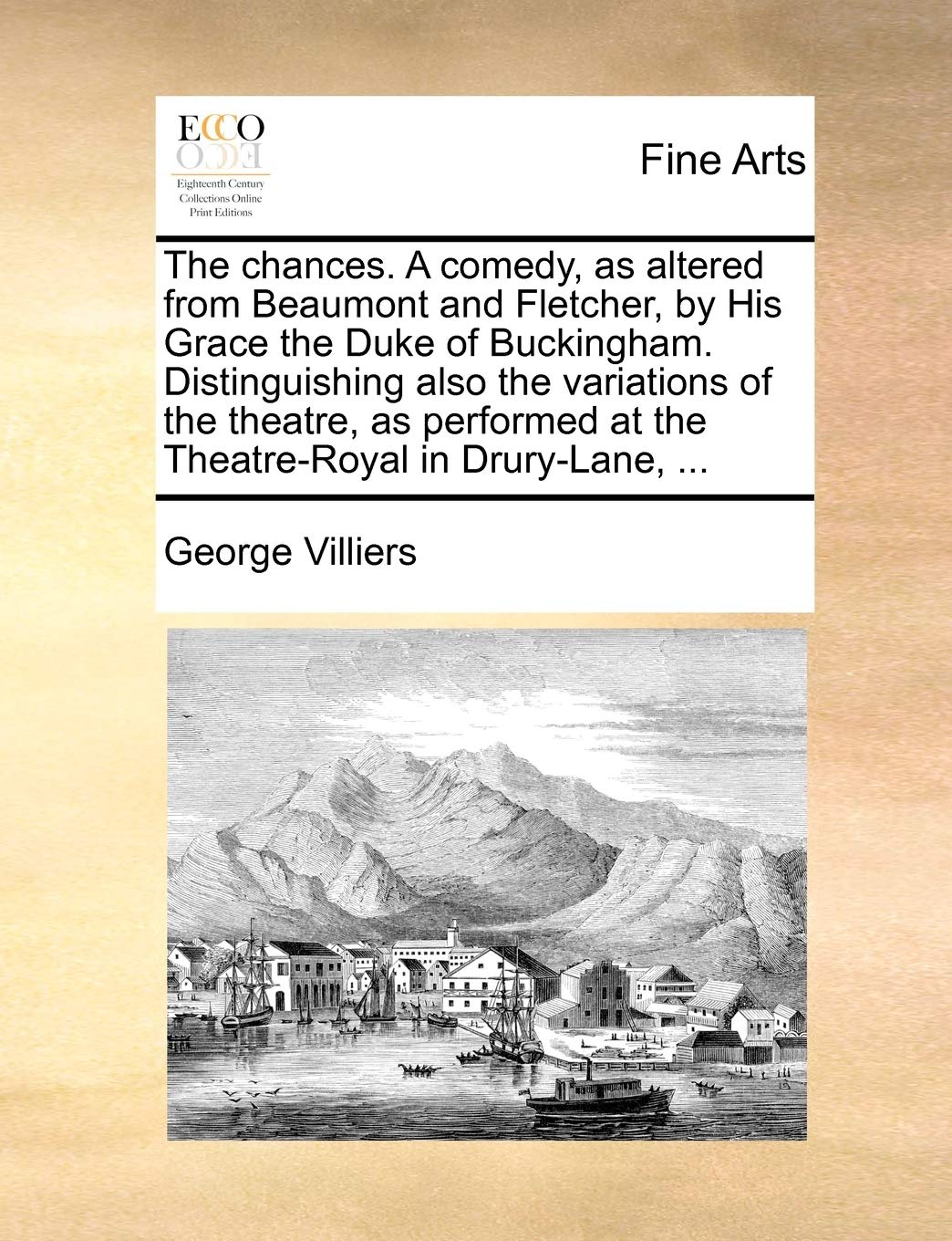 The chances. A comedy, as altered from Beaumont and Fletcher, by His Grace the Duke of Buckingham. Distinguishing also the variations of the theatre, ... at the Theatre-Royal in Drury-Lane, ...