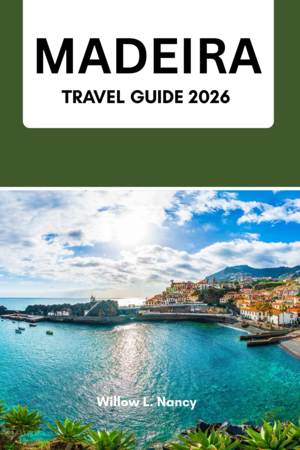 MADEIRA TRAVEL GUIDE 2026: Complete Levadas trails guide, practical routes, responsible travel, 50 hidden gems & wildlife (hikes · whales · local wine) & safety tips