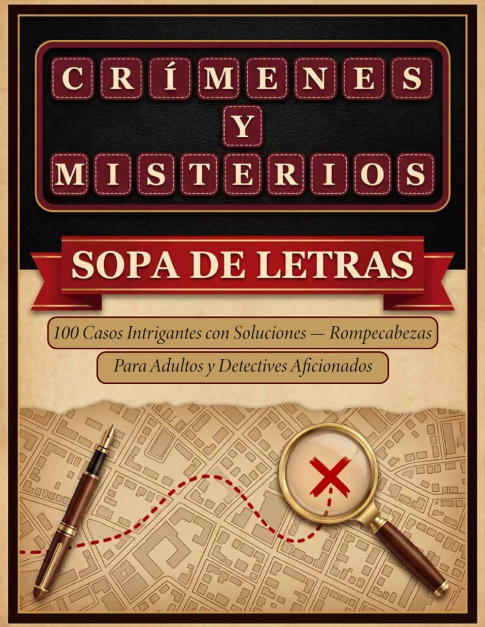 Crímenes y Misterios: Sopa de Letras: Resuelve 100 Casos Intrigantes con Soluciones — Rompecabezas para Adultos y Detectives Aficionados