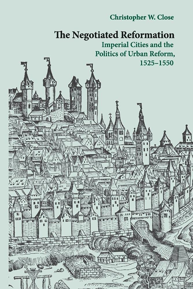 The Negotiated Reformation: Imperial Cities and the Politics of .9781108447454