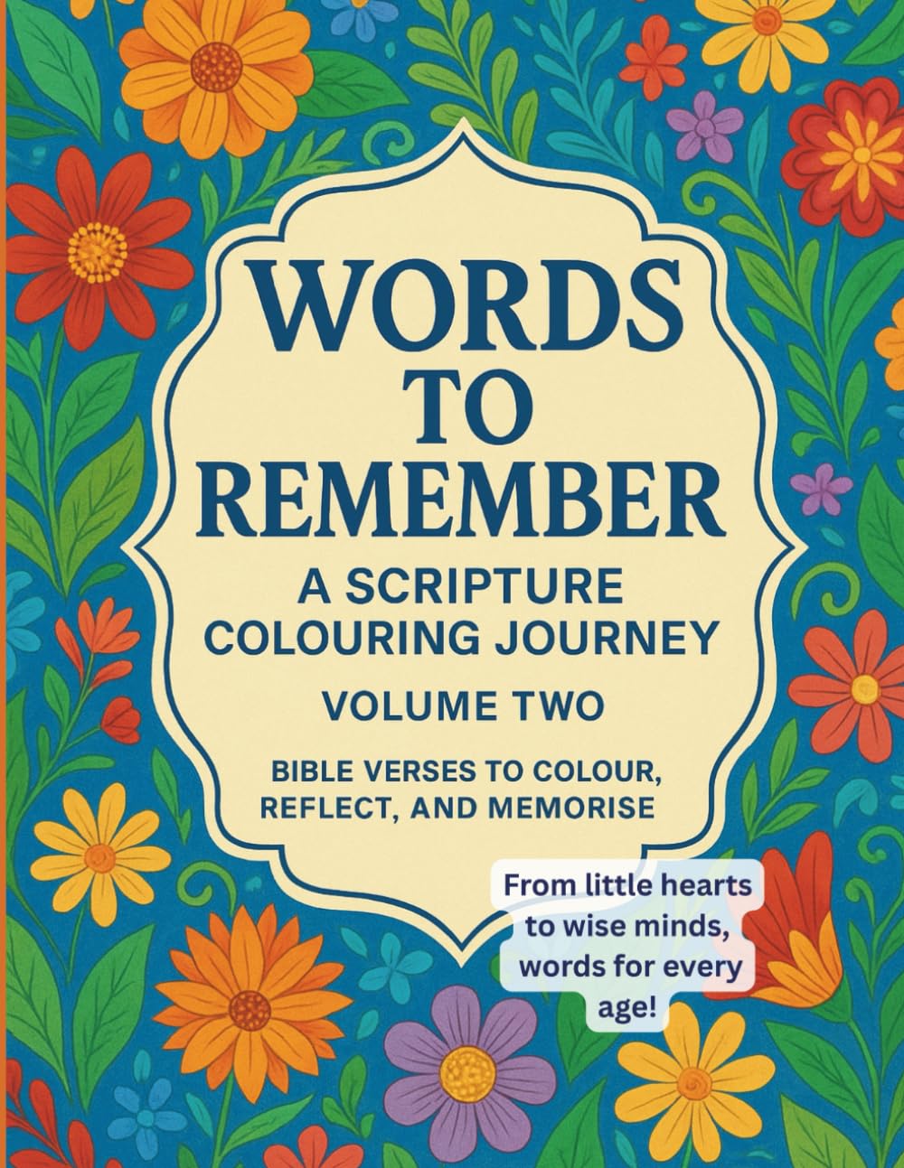 Words to Remember Volume Two: A Scripture Colouring Journey.: Bible Verses to Colour, remember and Reflect (Words to Remember: Christian Colouring Books)