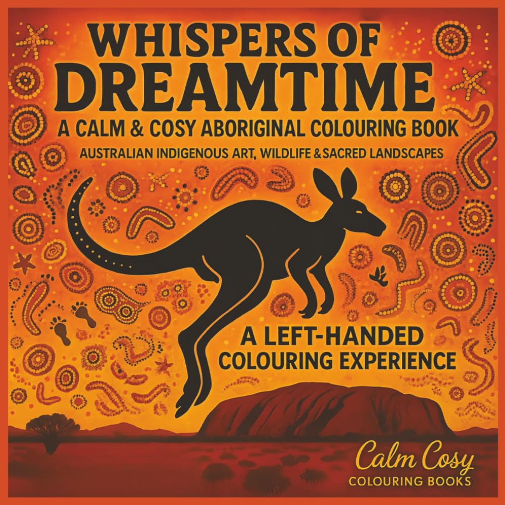 Whispers of Dreamtime (Left-Handed Edition): A Calm & Cosy Aboriginal-Inspired Colouring Book | 8.5x8.5 inches | 84 Pages (Calm Cosy Colouring Books)