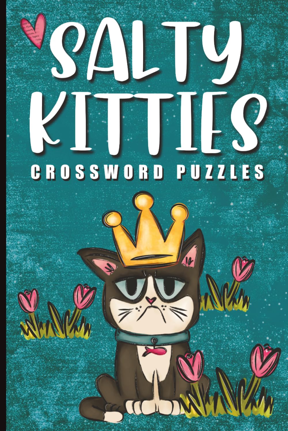 Salty Kitties - Zero Purrs Given: The Backyard Kingdom | Cat Superpowers | Daily Life | Kitchen Patrol | Bird Watcher | Night Patrol | The Perfect Nap ... | 6x9 inches | 120 pages | 50+ Puzzles