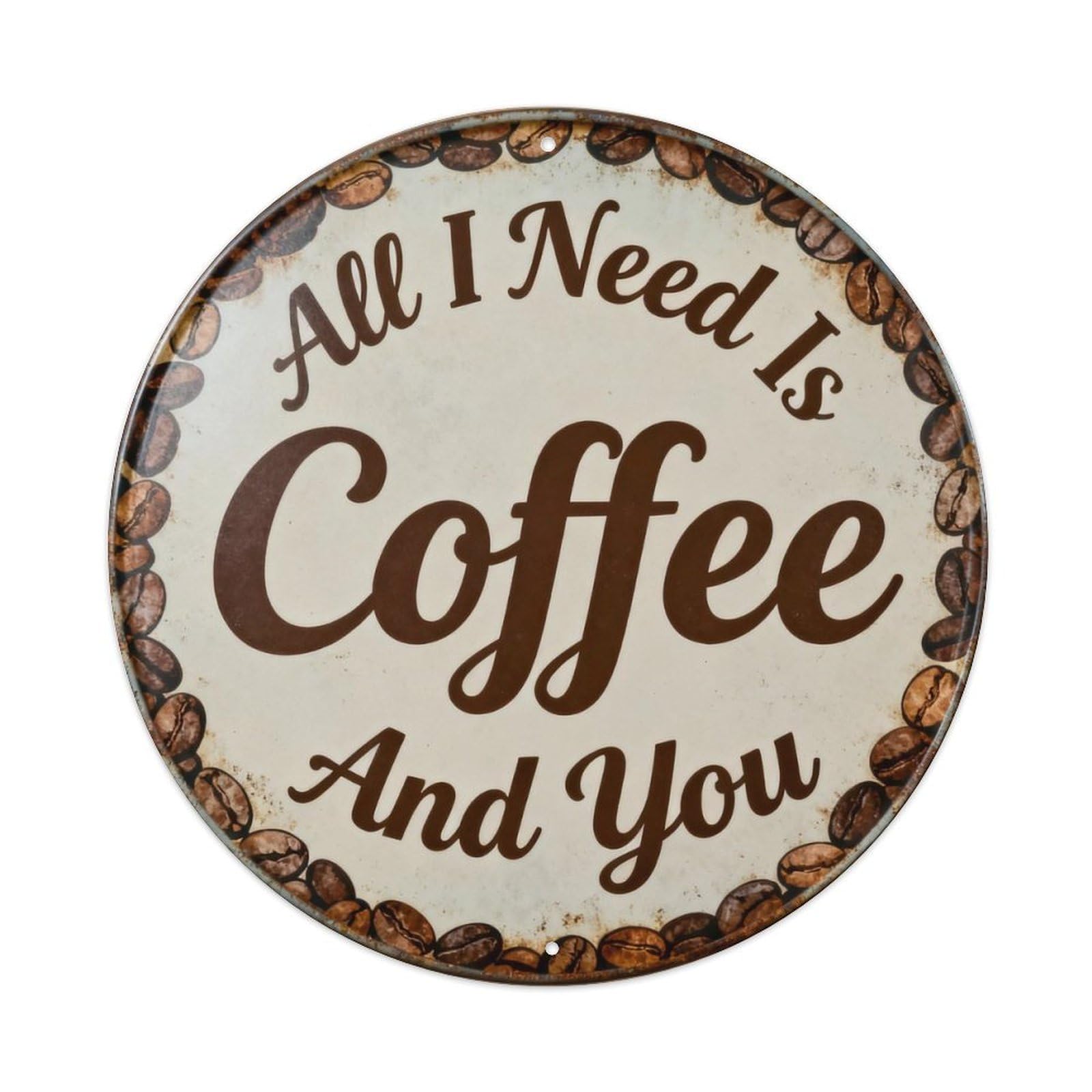 All I Need Is Coffee And You Metal Tin Sign Plaque