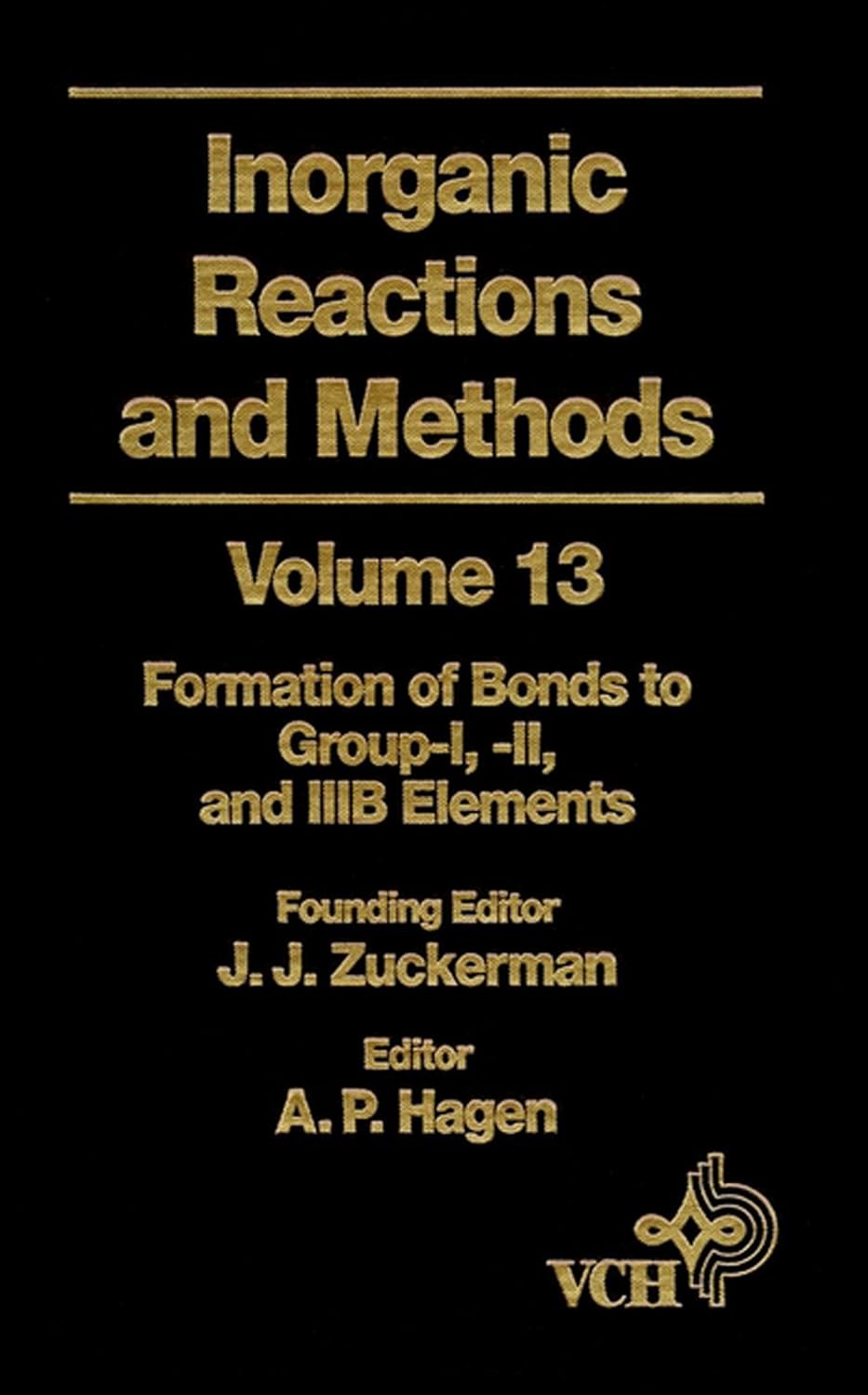 Inorganic Reactions and Methods, The Formation of Bonds to Group-I, -II, and -IIIB Elements (Volume 13)      Volume 13 Edition