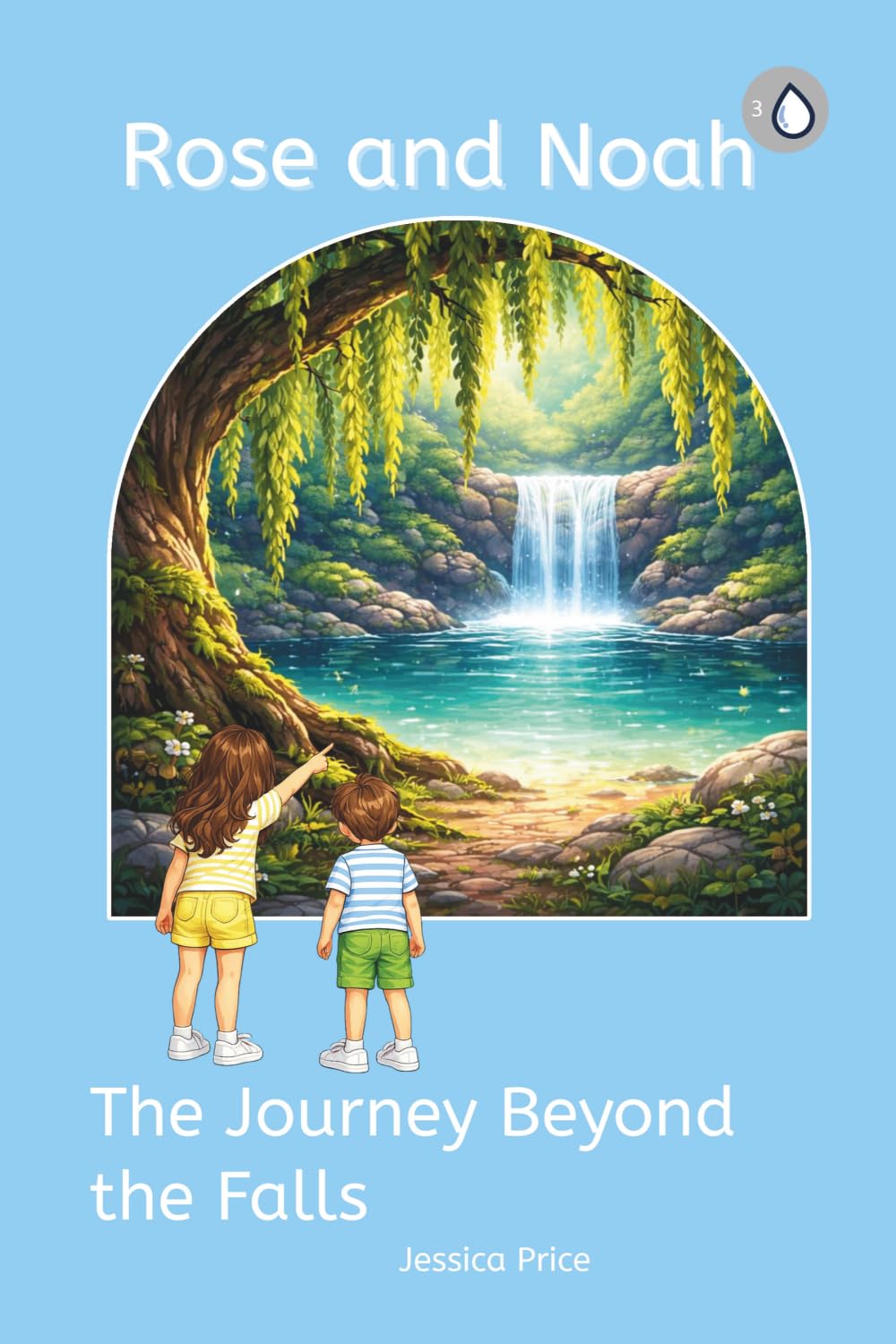 The Journey Beyond the Falls: 3 (Rose and Noah)