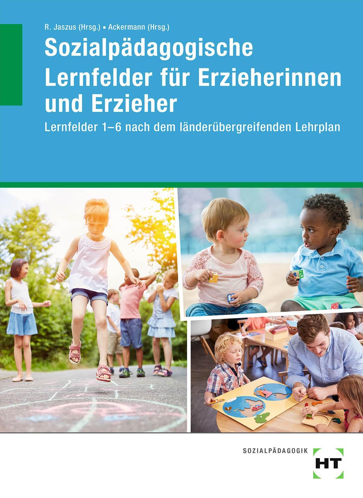 Sozialpädagogische Lernfelder für Erzieherinnen und Erzieher: Lernfelder 1-6 nach dem länderübergreifenden Lehrplan