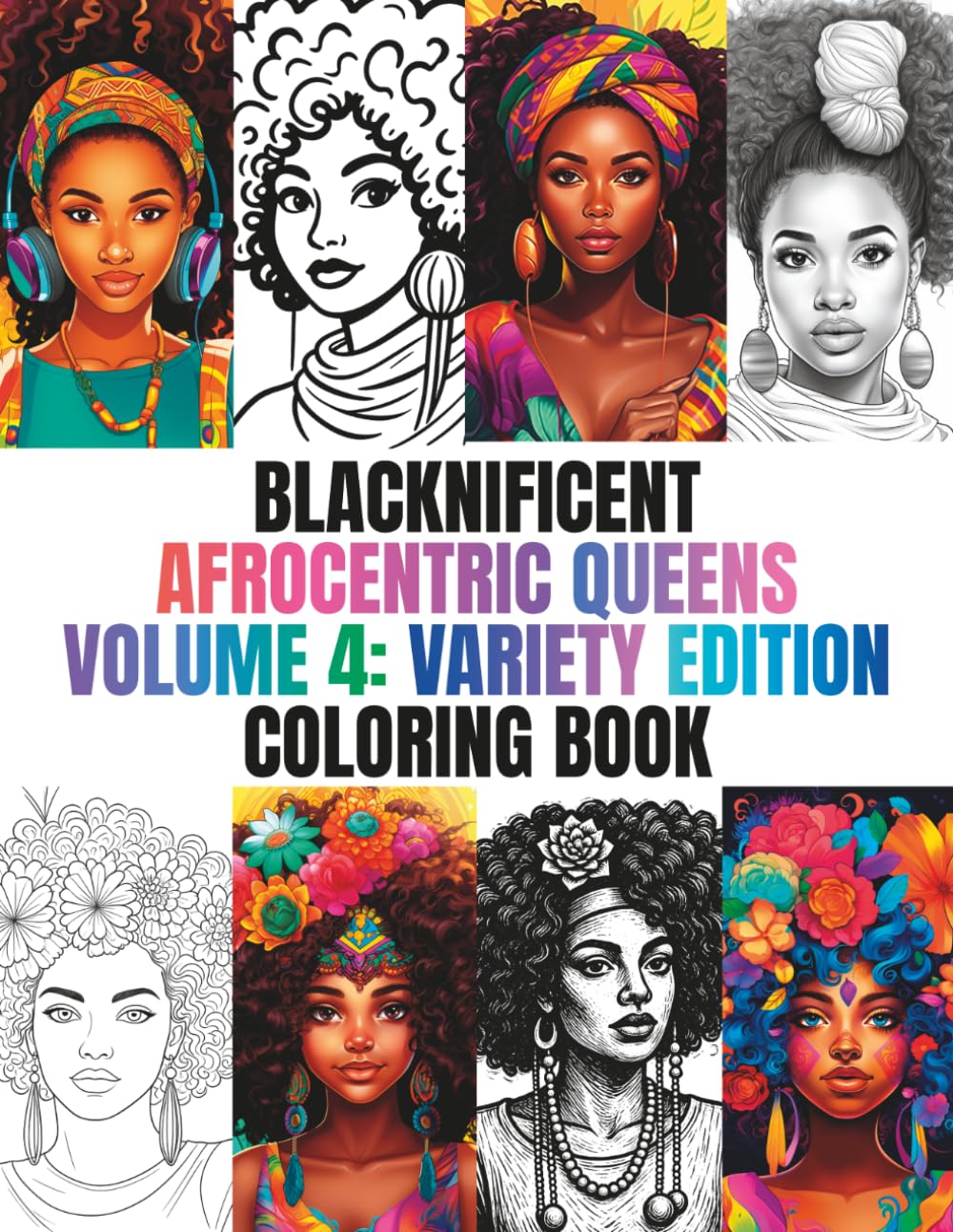 Blacknificent Afrocentric Queens Volume 4: Variety Edition Coloring Book: African American woman coloring pages for black melanin women that loves to ... Afrocentric Queen Coloring Books)