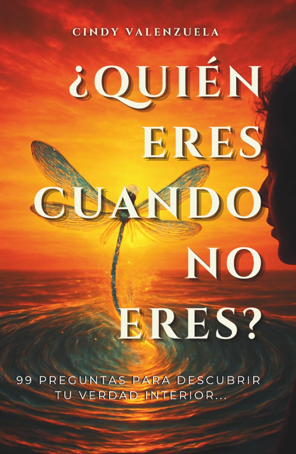 ¿QUIÉN ERES CUANDO NO ERES?: 99 preguntas para descubrir tu verdad interior...