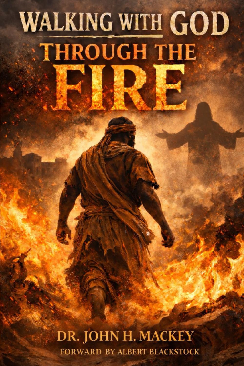 Walking With God Through The Fire