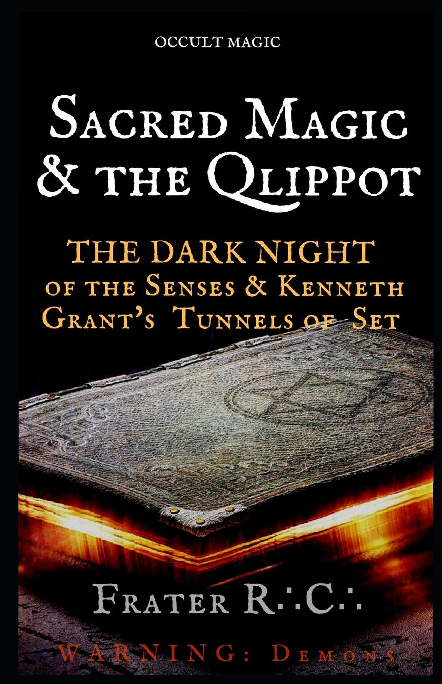 OCCULT MAGIC: Sacred Magic & the Qlippoth: The Dark Night of the Senses & Kenneth Grant's Tunnels of Set: 1 (WARNING: Demons)
