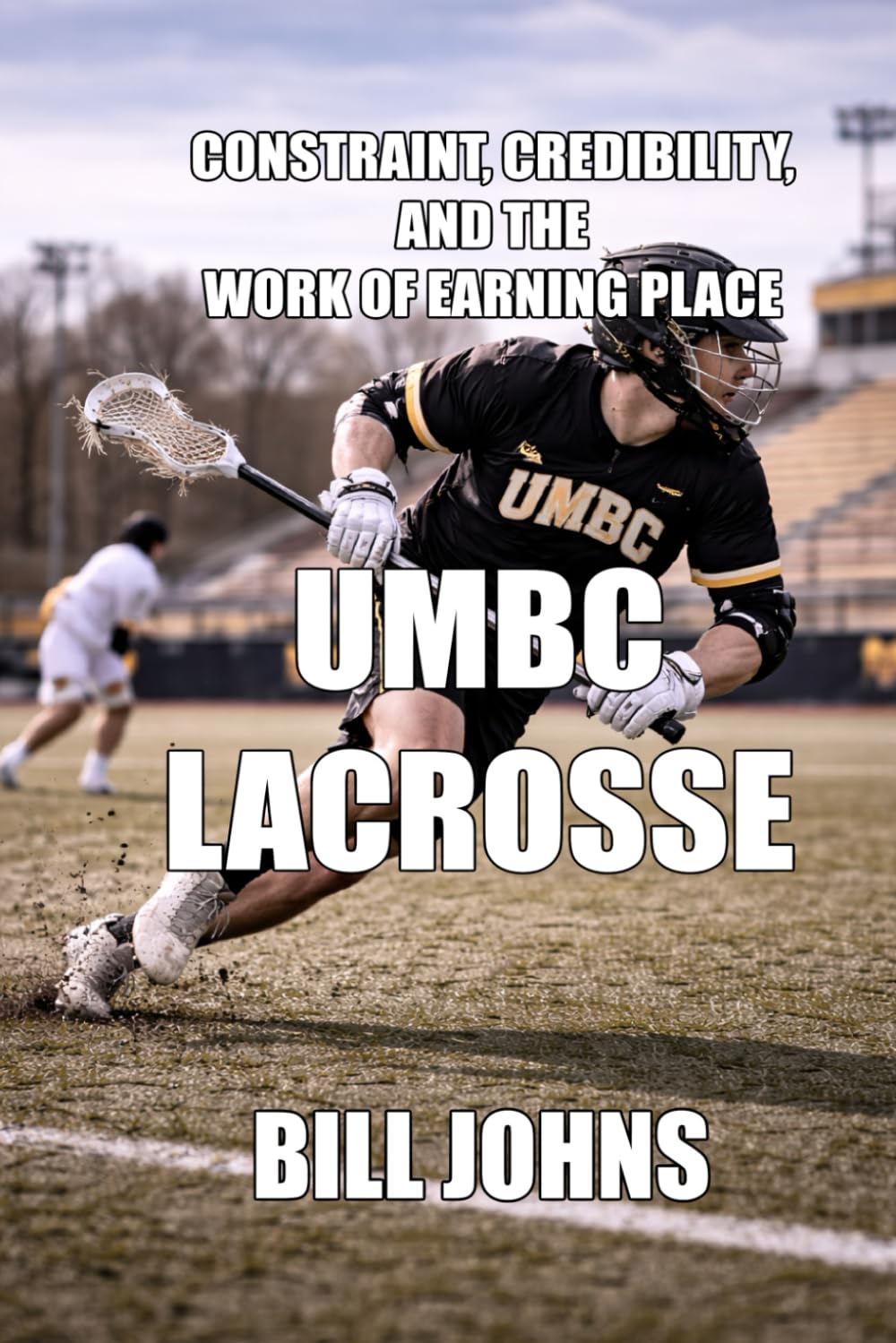 UMBC Lacrosse: Constraint, Credibility, and the Work of Earning Place (The Sacred Game)