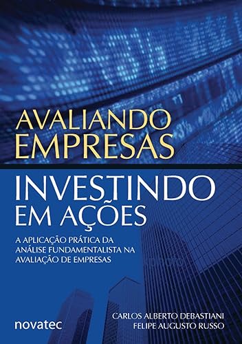 Avaliando Empresas, Investindo em Ações: a Aplicação Prática da Análise Fundamentalista na Avaliação de Empresas