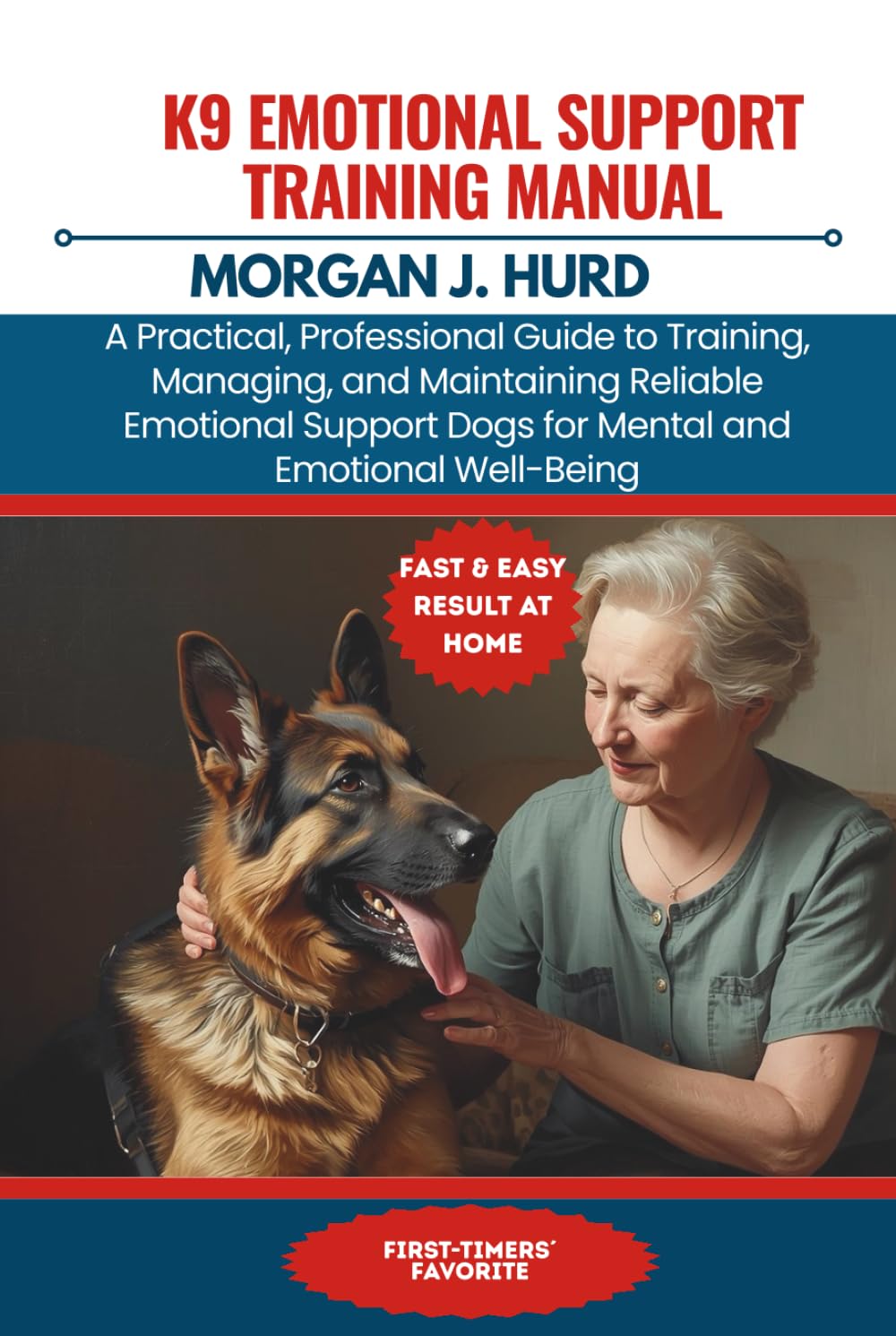 K9 EMOTIONAL SUPPORT TRAINING MANUAL: A Practical, Professional Guide to Training, Managing, and Maintaining Reliable Emotional Support Dogs for ... Well-Being (The PetWise Companion Series)