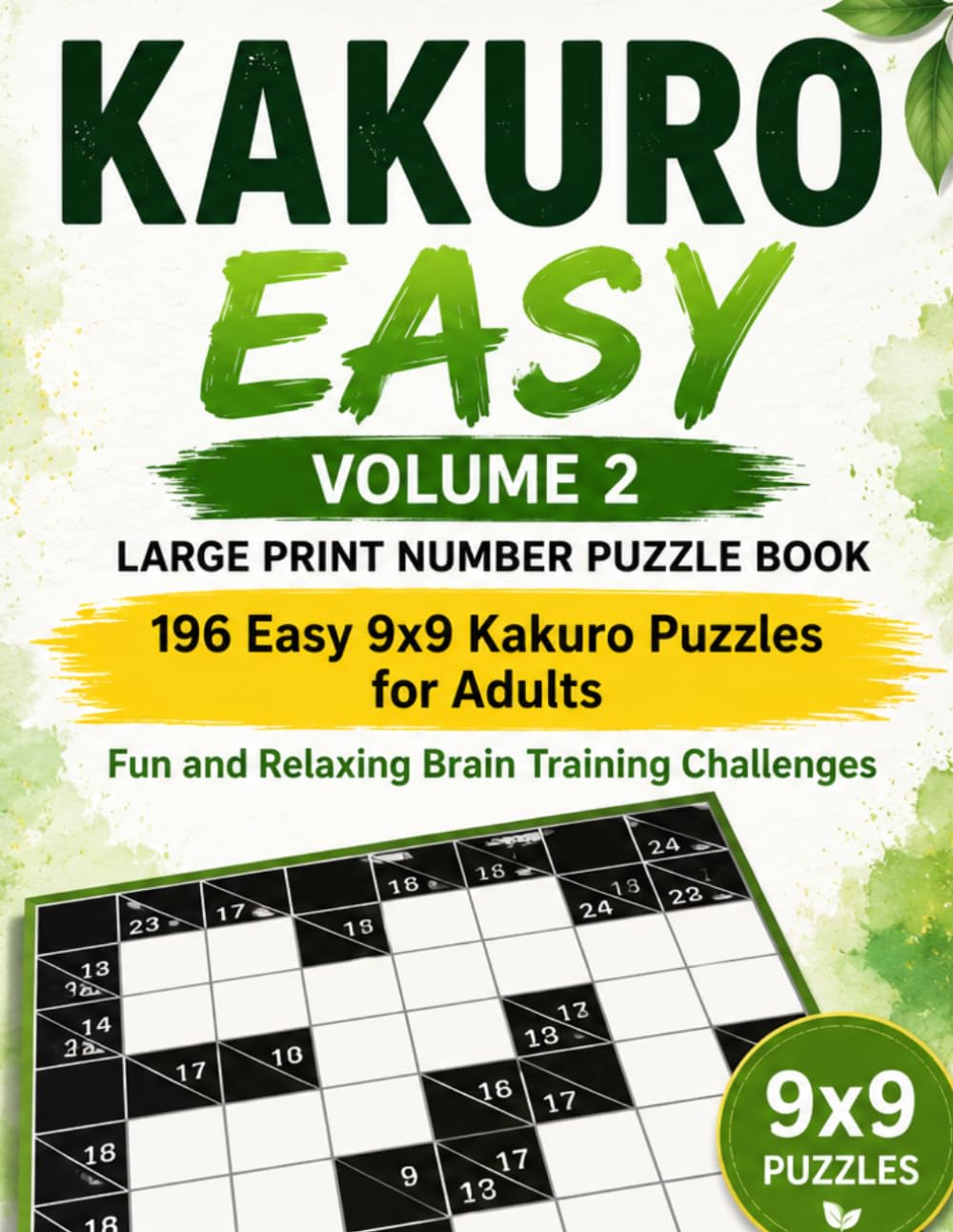 Kakuro Easy – Volume 2: Large Print Number Puzzle Book: 196 Easy 9x9 Kakuro Puzzles for Adults | Fun and Relaxing Brain Training Challenges