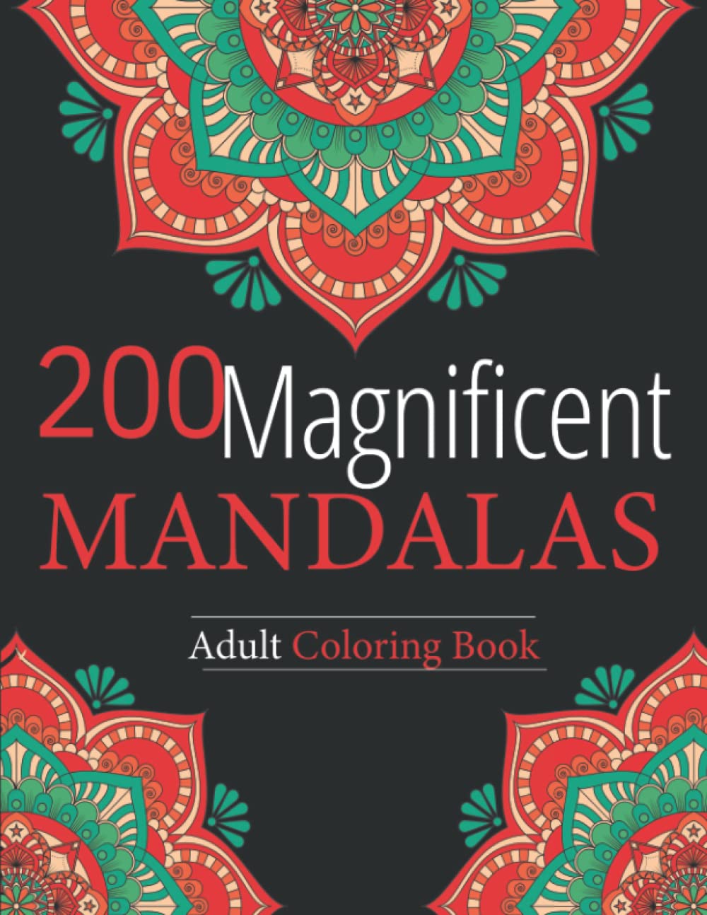 200 Magnificent Mandalas Adult Coloring Book: 200 Unique Circle Mandalas, 8.5 x 11, Beautiful and Relaxing Stress Relief and Relaxation