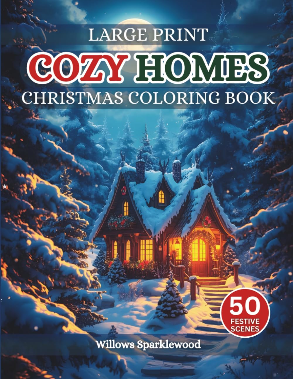 Cozy Homes Christmas Coloring Book For Adults: 50 Mindful and Calming Holiday Scenes to Color | A Festive Yuletide and Winter Holiday Coloring Book