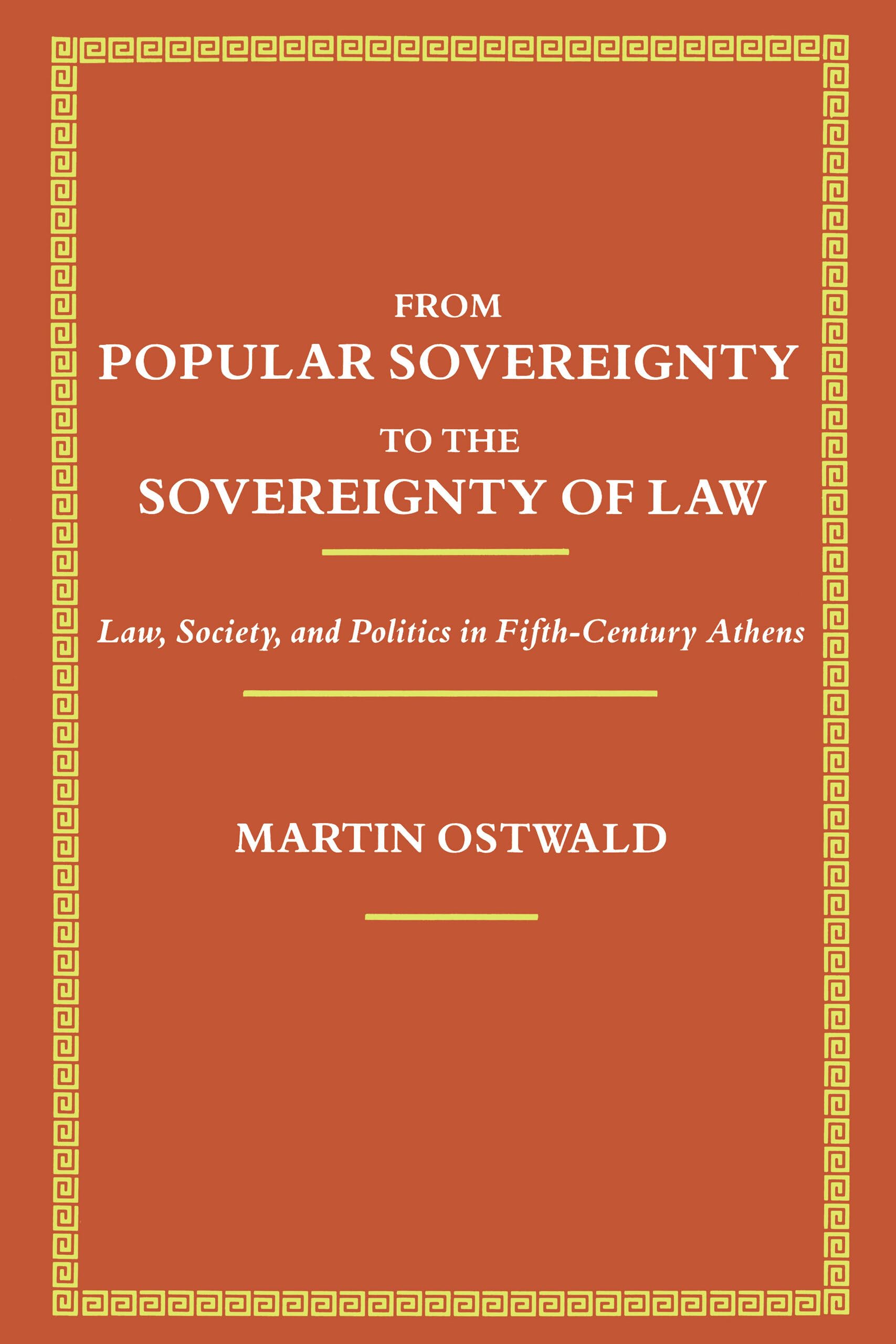 From Popular Sovereignty to the Sovereignty of Law: Law, Society, and Politics in Fifth-Century Athens