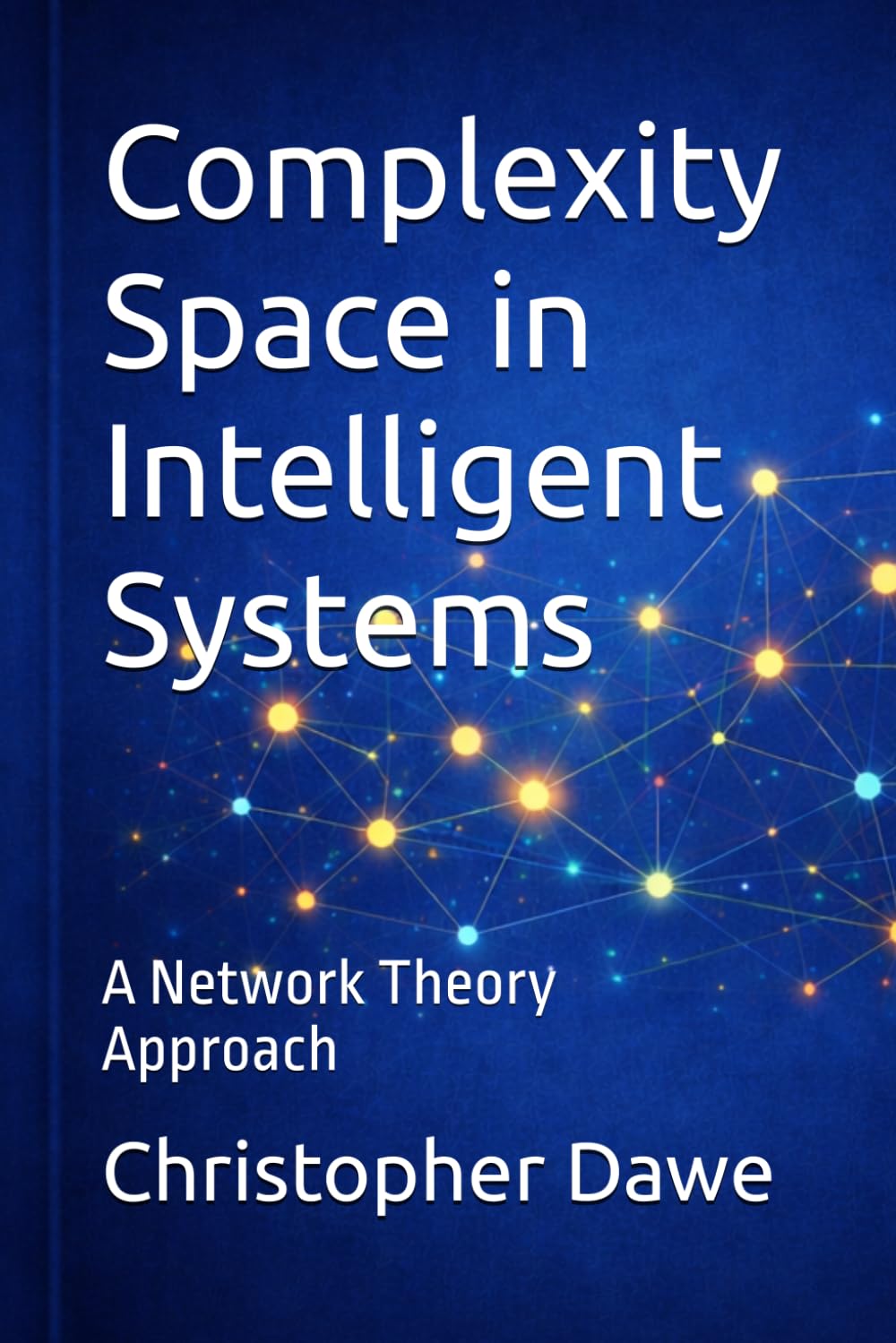 Complexity Space in Intelligent Systems: A Network Theory Approach