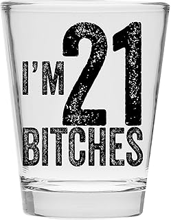 I'm 21 Bitches Shot Glass - 21st Birthday Gift - Celebrate Turning Twenty One