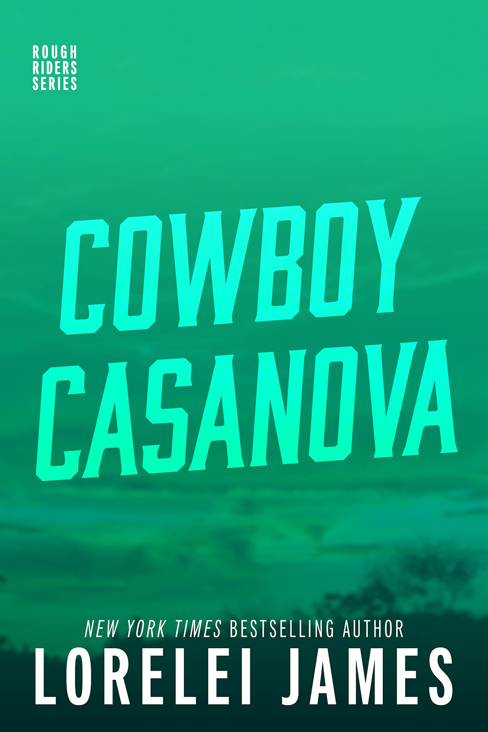 Cowboy Casanova (Rough Riders Book 12)