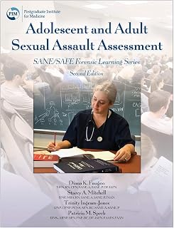 Adolescent and Adult Sexual Assault Assessment, Second Edition: SANE/SAFE Forensic Learning Series