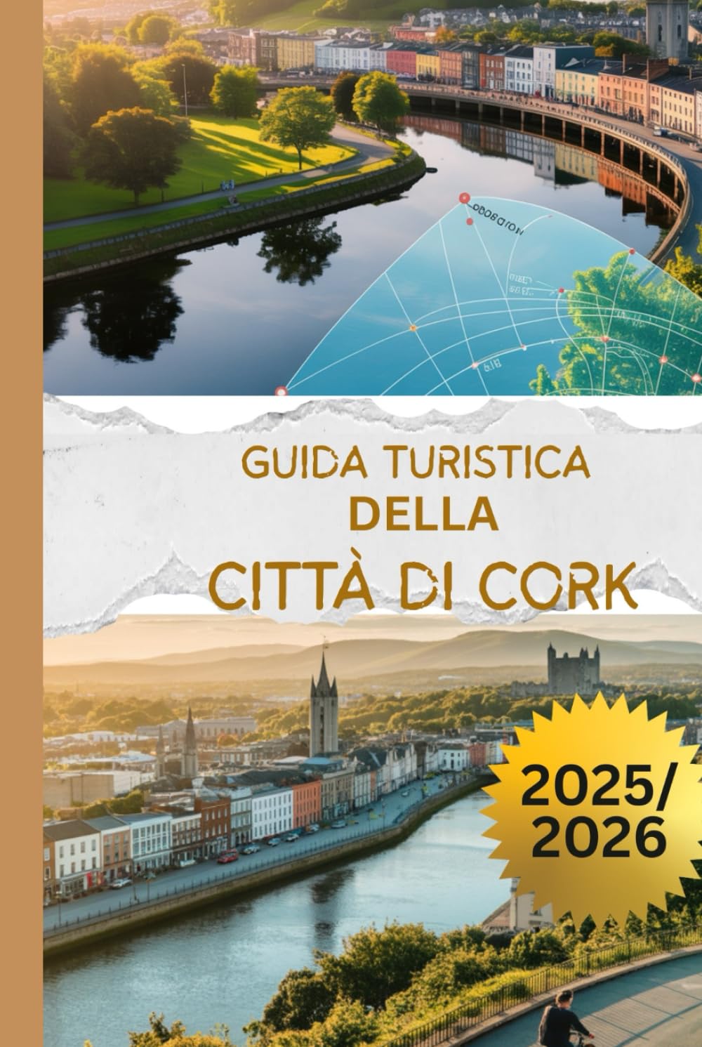 GUIDA TURISTICA DELLA CITTÀ DI CORK 2025/2026: Scopri la destinazione migliore dell'Irlanda, la sua cultura vibrante e i suoi paesaggi panoramici con un budget limitato (Italian Edition)
