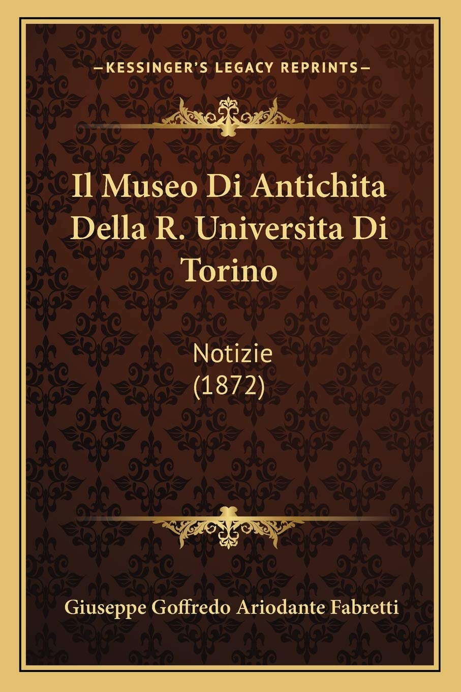 Il Museo Di Antichita Della R. Universita Di Torino: Notizie (1872)